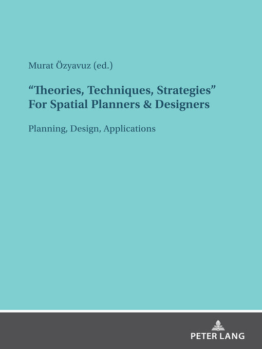 Title details for "Theories, Techniques, Strategies" For Spatial Planners & Designers by Murat Özyavuz - Wait list